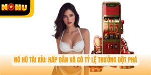 Nổ Hũ Tài Xỉu: Game Giải Trí Hấp Dẫn Với Tỷ Lệ Thưởng Lớn